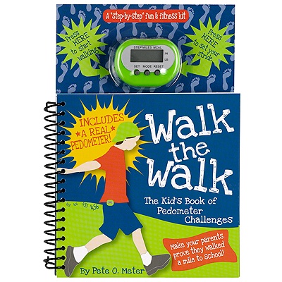 Walk the Walk - The Kid's Book of Pedometer Challenges