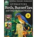 Attracting Birds, Butterflies and Other Backyard Wildlife