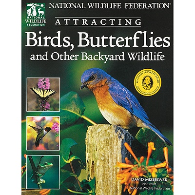 Attracting Birds, Butterflies and Other Backyard Wildlife - SIGNED